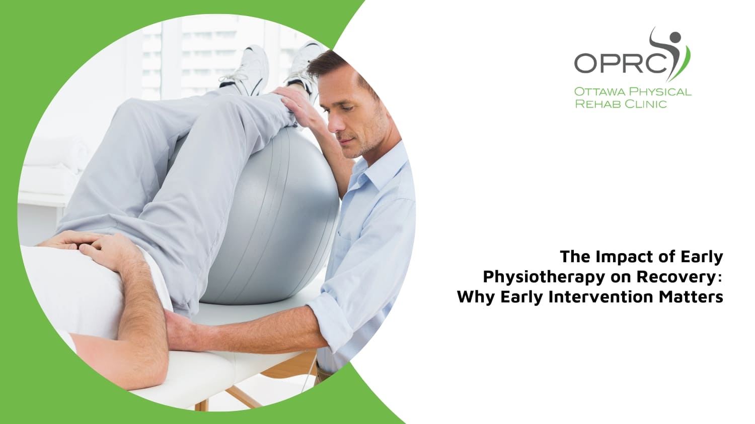 why early intervention with physiotherapy matters ottawa