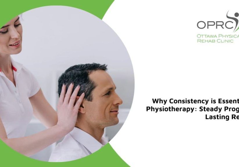 why consistency matters in physiotherapy ottawa